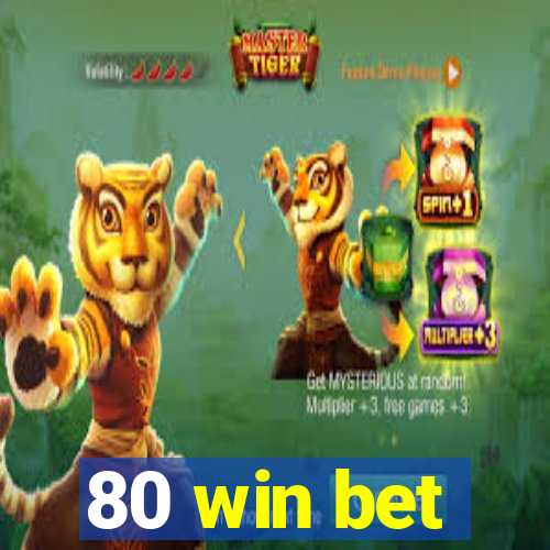 80 win bet